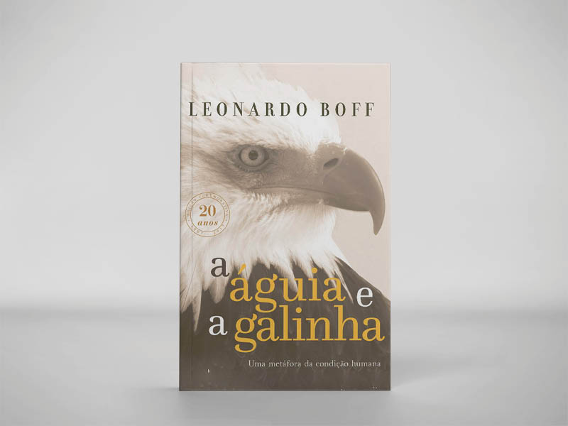 A águia e a Galinha- Metáfora da Condição humana (Leonardo Boff, 1997, Vozes)